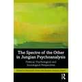 The Spectre of the Other in Jungian Psychoanalysis: Political, Psychological, and Sociological Perspectives