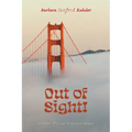 Out of Sight!: Memoir of a San Francisco Hippie