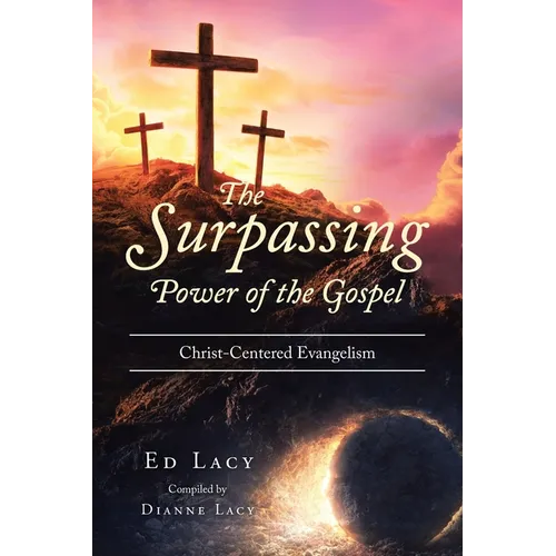 The Surpassing Power of the Gospel: Christ-Centered Evangelism
