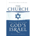 The Church Has Not Replaced God's Israel