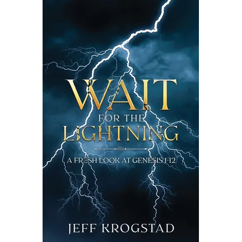 Wait for the Lightning: A fresh look at Genesis 1-12