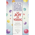 The Joy of Working: The 30-Day System to Success, Wealth, and Happiness on the Job