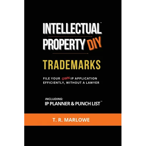 Intellectual Property DIY Trademarks: File Your Own IP Application Efficiently, Without A Lawyer