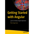 Getting Started with Angular: Create and Deploy Angular Applications
