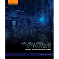 Hacking Wireless Access Points: Cracking, Tracking, and Signal Jacking