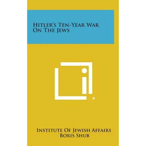 Hitler's Ten-Year War on the Jews