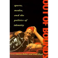 Out of Bounds: Sports, Media and the Politics of Identity