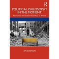 Political Philosophy In the Moment: Narratives of Freedom from Plato to Arendt