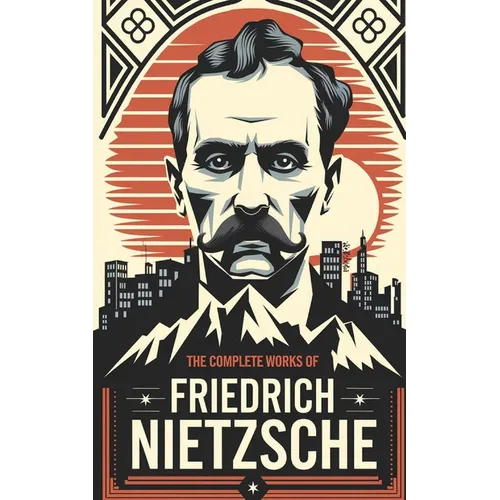 The Complete Works of Nietzsche