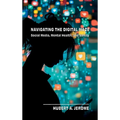 Navigating the Digital Maze: Social Media, Mental Health, and Safety