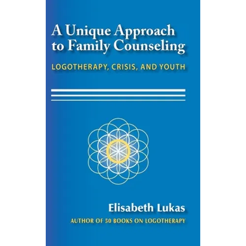 A Unique Approach to Family Counseling: Logotherapy, Crisis, and Youth
