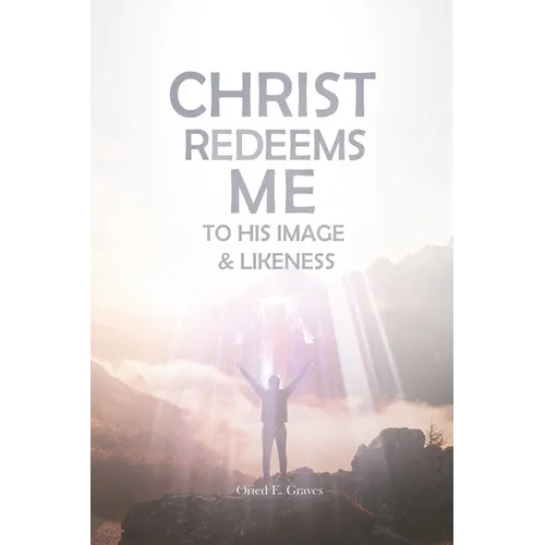 Christ Redeems Me To His Image and Likeness