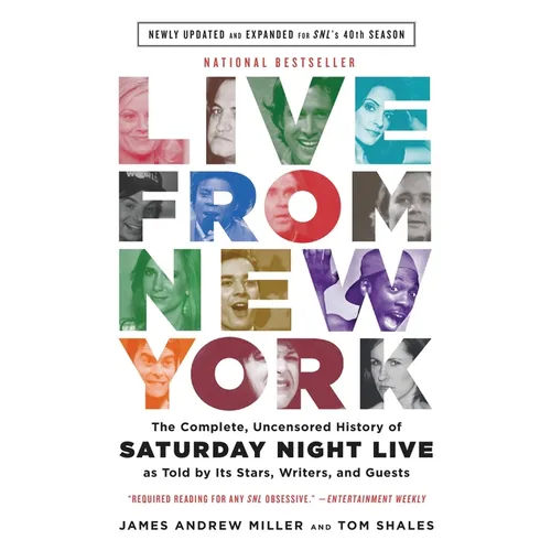 Live from New York: The Complete, Uncensored History of Saturday Night Live as Told by Its Stars, Writers, and Guests