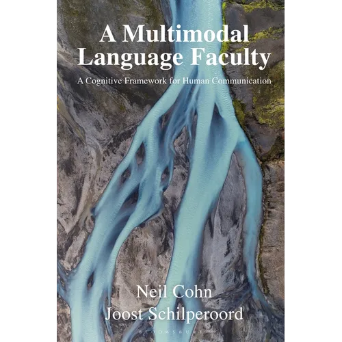 A Multimodal Language Faculty: A Cognitive Framework for Human Communication