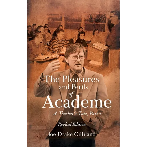 The Pleasures and Perils of Academe: A Teacher's Tale