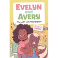 Evelyn and Avery: The Art of Friendship: A Graphic Novel