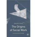 The Origins of Social Work: Continuity and Change