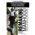 Remaking Manhood: Stories From the Front Lines of Change