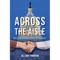 Across the Aisle: Why Bipartisanship Works for America