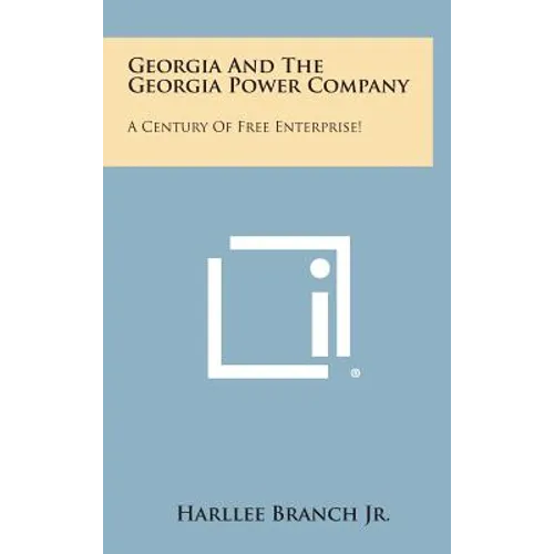 Georgia And The Georgia Power Company: A Century Of Free Enterprise!