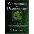 Wortcunning for Daemonolatry: A Formulary for the Daemonolater Alchemist and Gardener