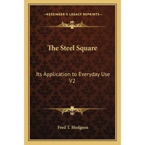 The Steel Square: Its Application to Everyday Use V2