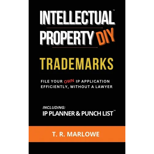 Intellectual Property DIY Trademarks: File Your Own IP Application Efficiently, Without A Lawyer