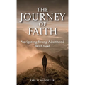 The Journey of Faith, Navigating Young Adulthood With God