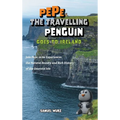 Pepe the Travelling Penguin Goes to Ireland: Join Pepe as he Experiences the Natural Beauty and Rich History of the Emerald Isle