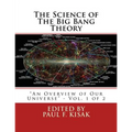 The Science of The Big Bang Theory: "An Overview of Our Universe" - Vol. 1 of 2