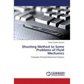 Shooting Method to Some Problems of Fluid Mechanics
