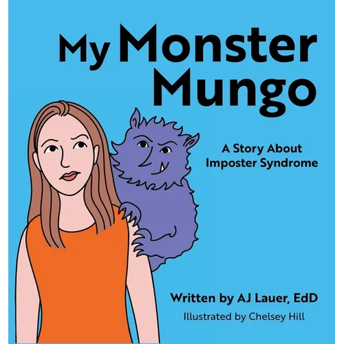My Monster Mungo: A Story About Imposter Syndrome