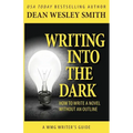 Writing into the Dark: How to Write a Novel without an Outline