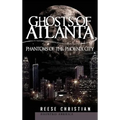 Ghosts of Atlanta: Phantoms of the Phoenix City