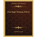 What Right Thinking Will Do