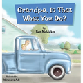 Grandpa, Is That What You Do?
