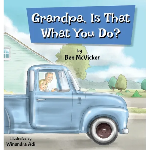 Grandpa, Is That What You Do?