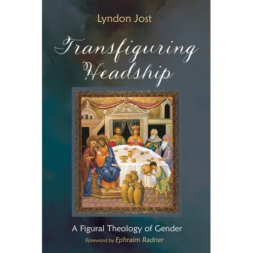 Transfiguring Headship: A Figural Theology of Gender