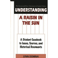Understanding a Raisin in the Sun: A Student Casebook to Issues, Sources, and Historical Documents