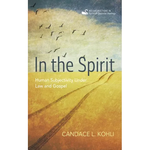 In the Spirit: Human Subjectivity Under Law and Gospel