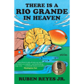 There Is a Rio Grande in Heaven: Stories