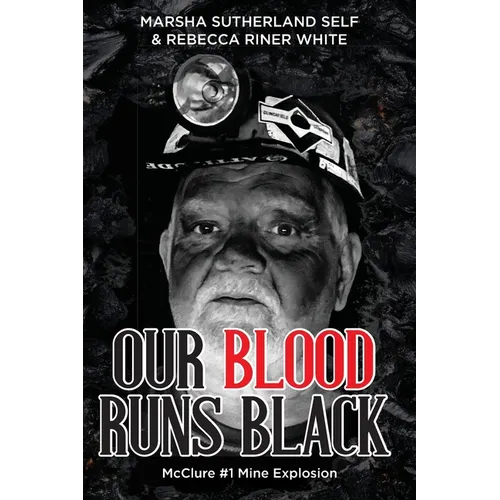 Our Blood Runs Black McClure #1 Mine Explosion