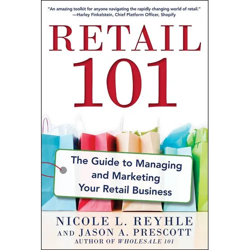 Retail 101: The Guide to Managing and Marketing Your Retail Business