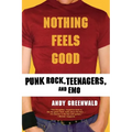 Nothing Feels Good: Punk Rock, Teenagers, and Emo