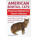 American Bobtail Cats. American Bobtail Cat Owners Manual. American Bobtail Cats