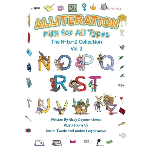 Alliteration Fun For All Types: Volume 2, The N to Z Collection