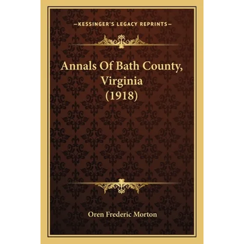 Annals Of Bath County, Virginia (1918)