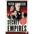Secret Empires: How the American Political Class Hides Corruption and Enriches Family and Friends