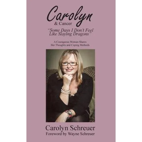 Carolyn & Cancer: Some Days I Don't Feel Like Slaying Dragons