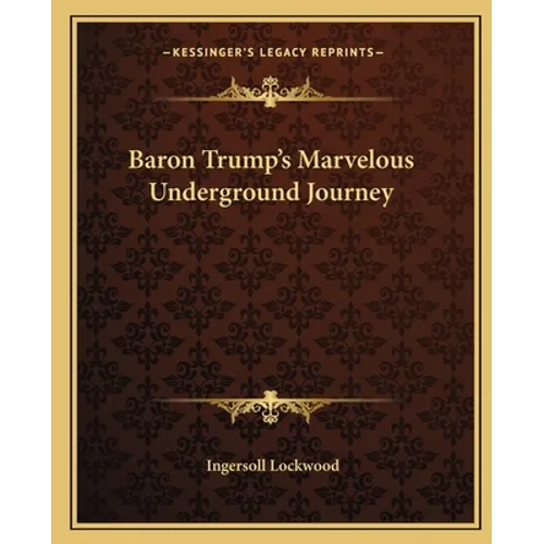 Baron Trump's Marvelous Underground Journey